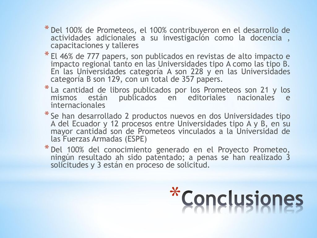 Del 100% de Prometeos, el 100% contribuyeron en el desarrollo de actividades adicionales a su investigación como la docencia , capacitaciones y talleres