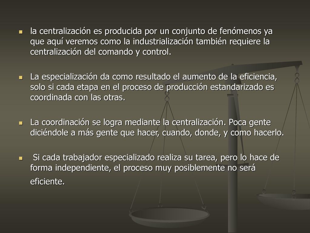 la centralización es producida por un conjunto de fenómenos ya que aquí veremos como la industrialización también requiere la centralización del comando y control.