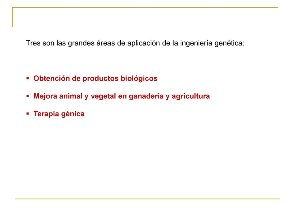 Tres son las grandes áreas de aplicación de la ingeniería genética: