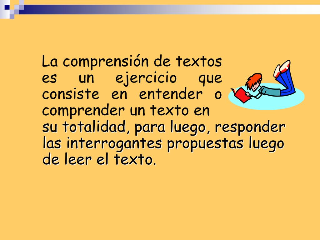 La comprensión de textos es un ejercicio que consiste en entender o comprender un texto en
