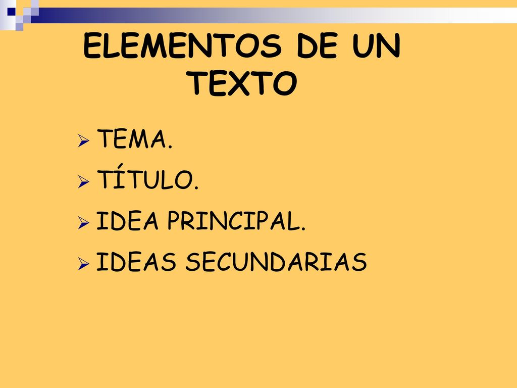 ELEMENTOS DE UN TEXTO TEMA. TÍTULO. IDEA PRINCIPAL. IDEAS SECUNDARIAS
