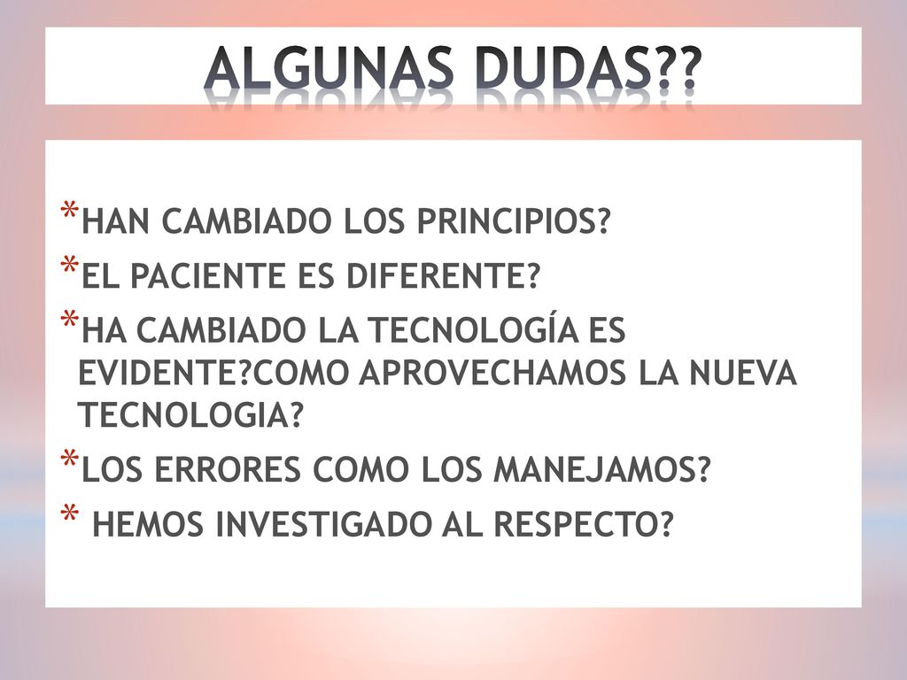 ALGUNAS DUDAS HAN CAMBIADO LOS PRINCIPIOS EL PACIENTE ES DIFERENTE