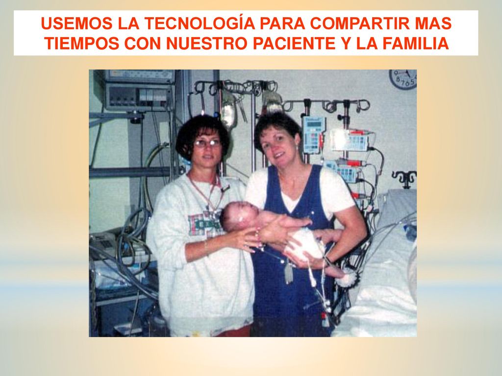 USEMOS LA TECNOLOGÍA PARA COMPARTIR MAS TIEMPOS CON NUESTRO PACIENTE Y LA FAMILIA