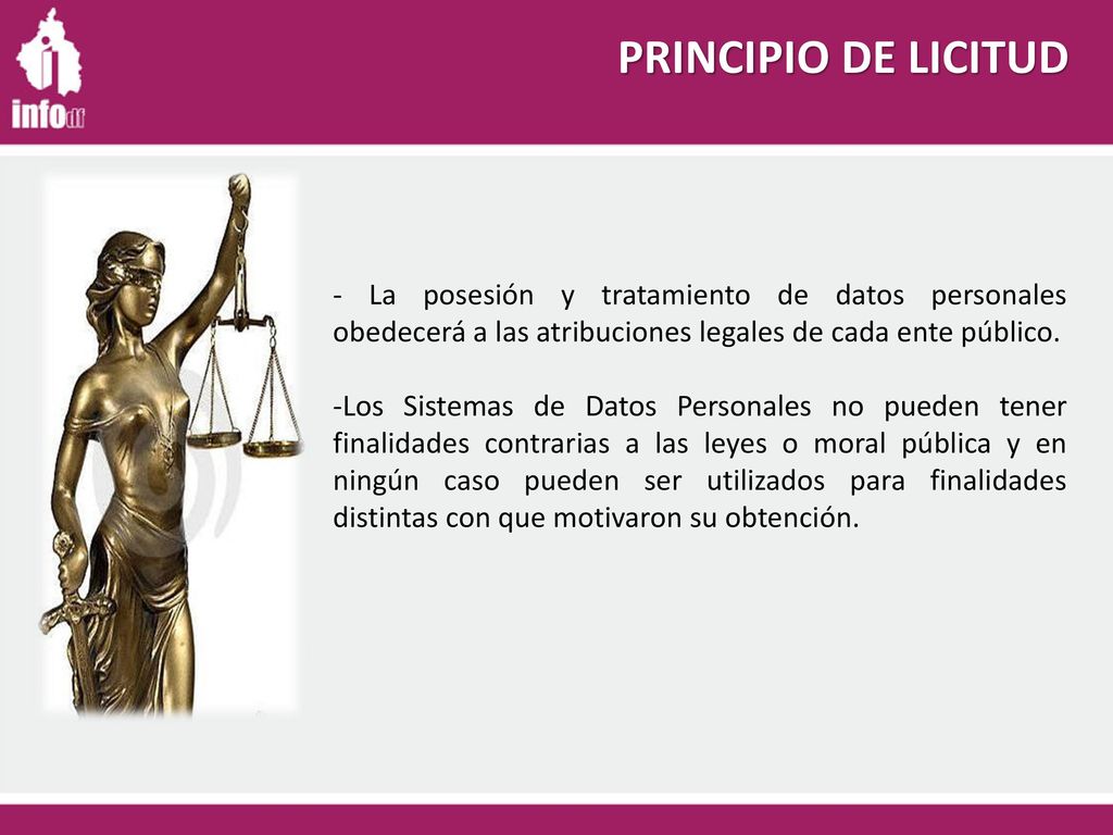 PRINCIPIO DE LICITUD - La posesión y tratamiento de datos personales obedecerá a las atribuciones legales de cada ente público.