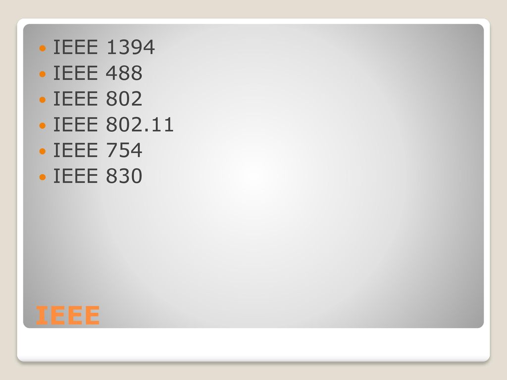 IEEE 1394 IEEE 488 IEEE 802 IEEE IEEE 754 IEEE 830 IEEE