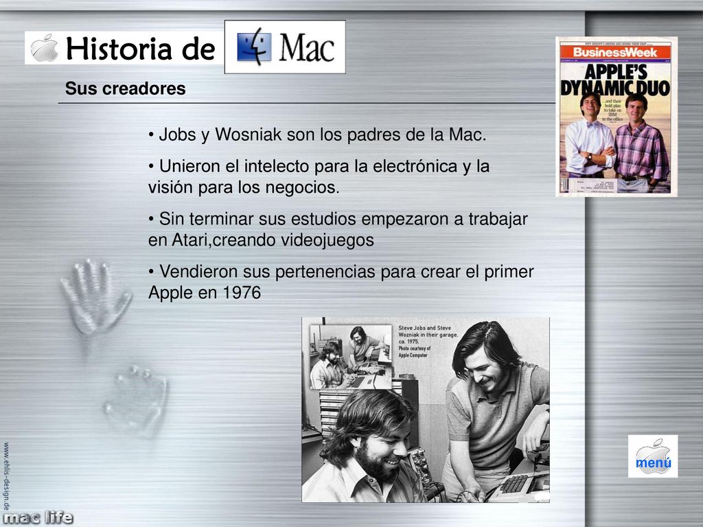 Historia de Mac Sus creadores Jobs y Wosniak son los padres de la Mac.
