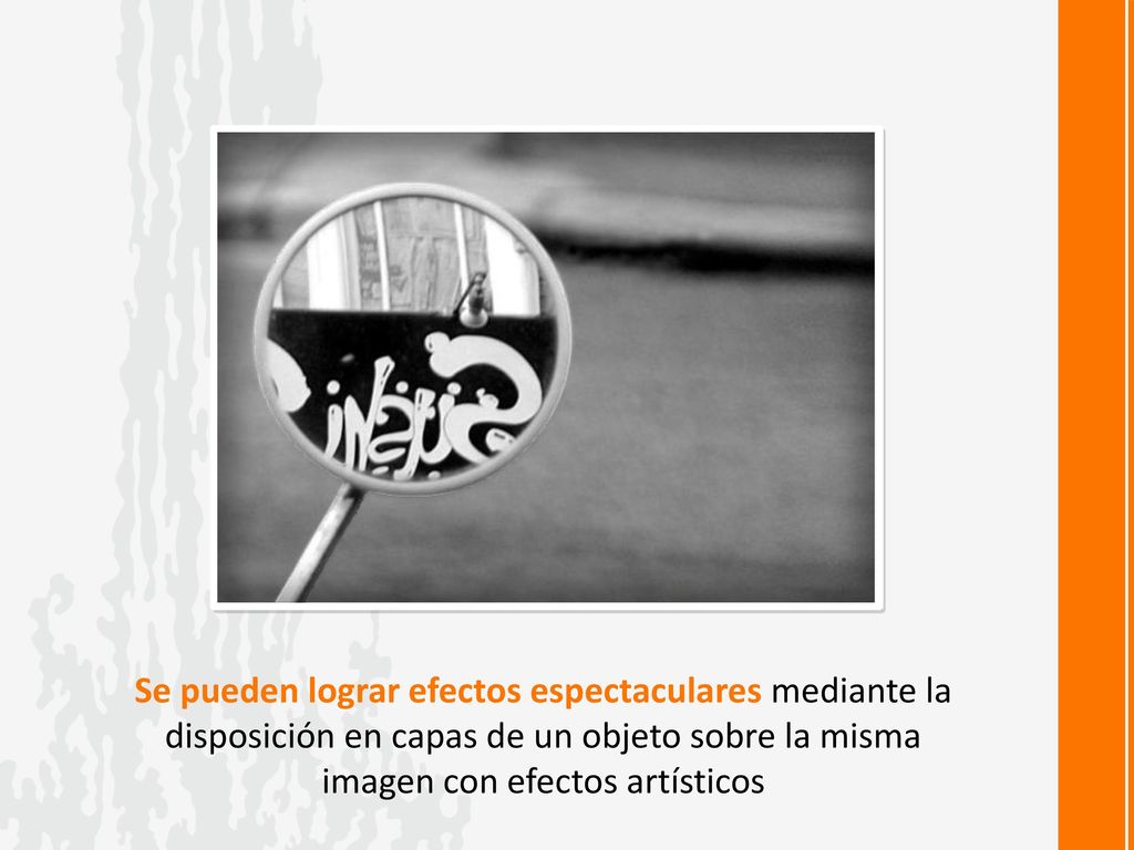 Se pueden lograr efectos espectaculares mediante la disposición en capas de un objeto sobre la misma imagen con efectos artísticos