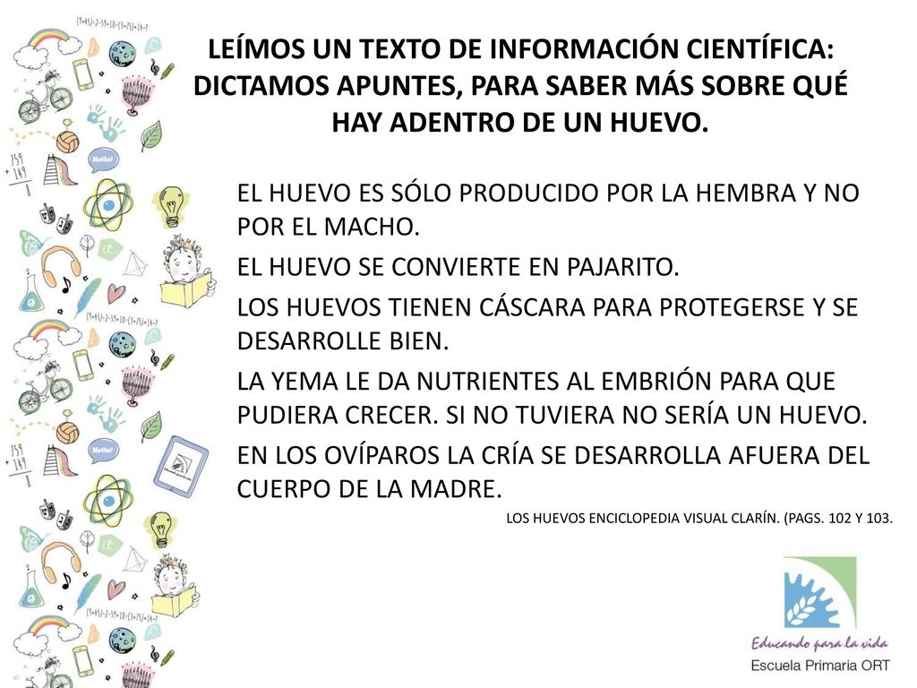 LEÍMOS UN TEXTO DE INFORMACIÓN CIENTÍFICA: DICTAMOS APUNTES, PARA SABER MÁS SOBRE QUÉ HAY ADENTRO DE UN HUEVO.