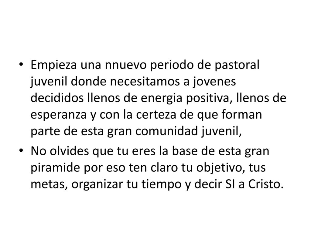 Empieza una nnuevo periodo de pastoral juvenil donde necesitamos a jovenes decididos llenos de energia positiva, llenos de esperanza y con la certeza de que forman parte de esta gran comunidad juvenil,