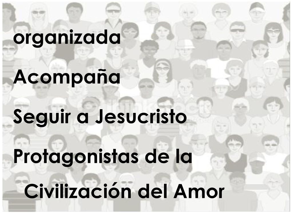 organizada Acompaña Seguir a Jesucristo Protagonistas de la Civilización del Amor