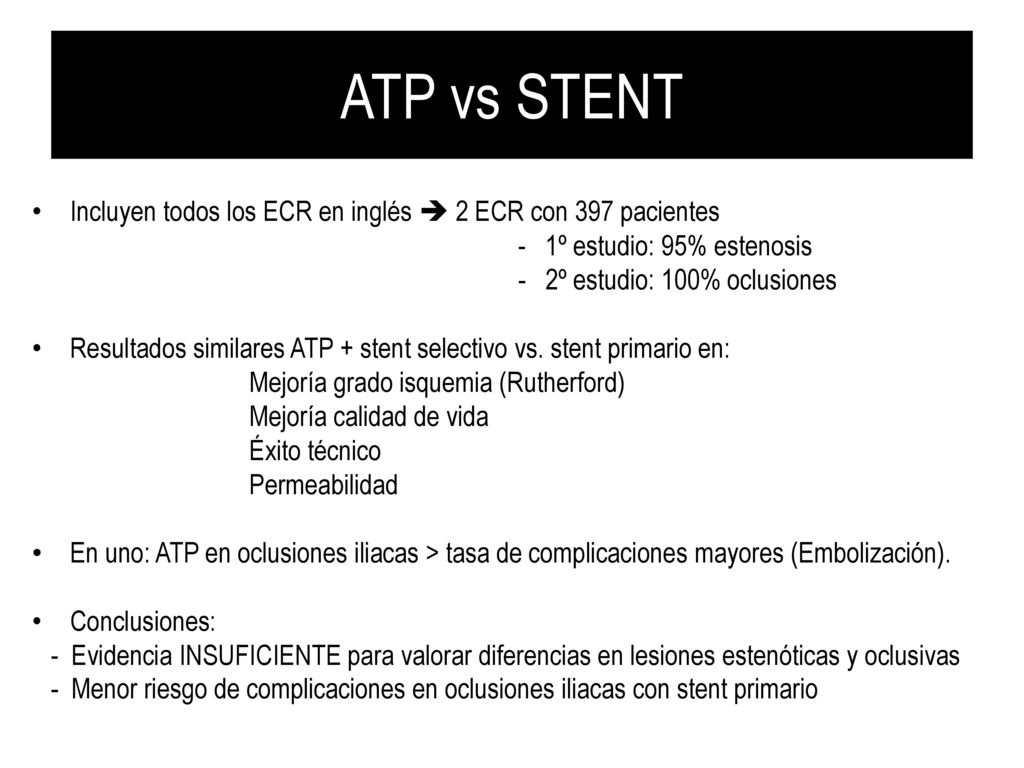 ATP vs STENT Incluyen todos los ECR en inglés  2 ECR con 397 pacientes. - 1º estudio: 95% estenosis.