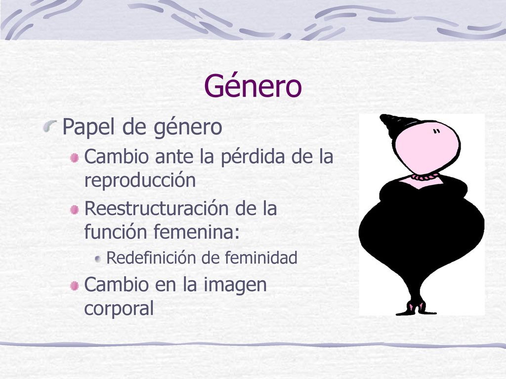 Género Papel de género Cambio ante la pérdida de la reproducción