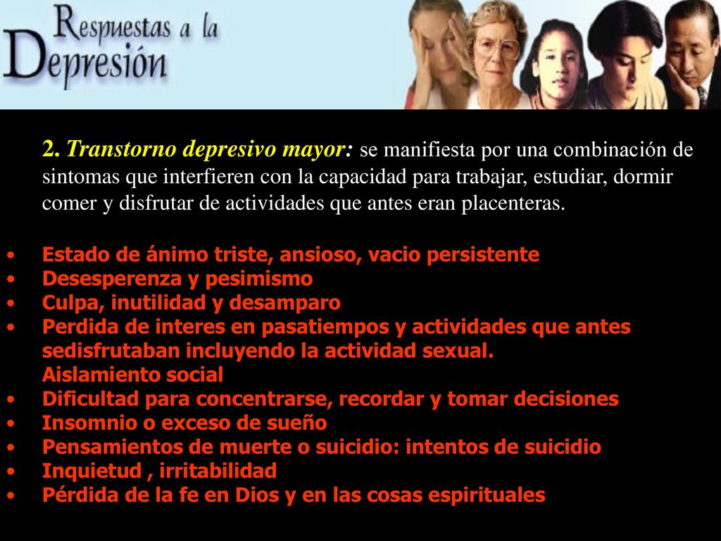2. Transtorno depresivo mayor: se manifiesta por una combinación de