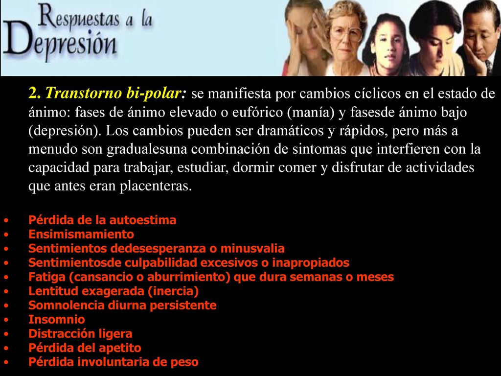 2. Transtorno bi-polar: se manifiesta por cambios cíclicos en el estado de