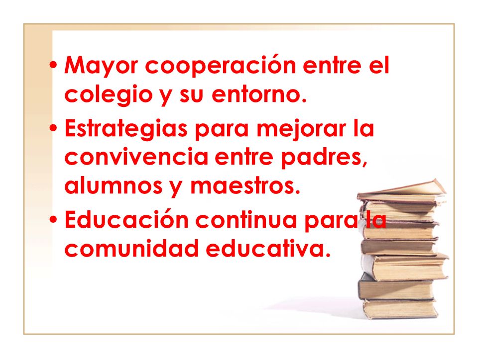 Mayor cooperación entre el colegio y su entorno.