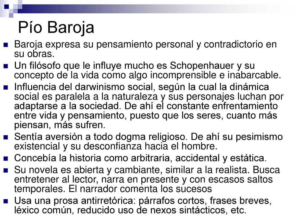 Pío Baroja Baroja expresa su pensamiento personal y contradictorio en su obras.