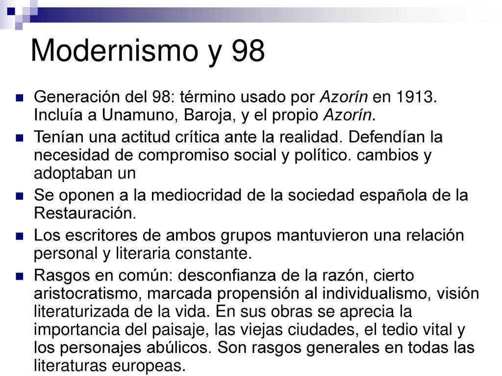 Modernismo y 98 Generación del 98: término usado por Azorín en Incluía a Unamuno, Baroja, y el propio Azorín.