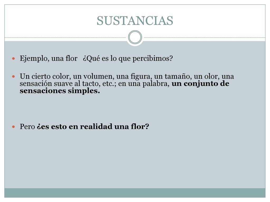SUSTANCIAS Ejemplo, una flor ¿Qué es lo que percibimos