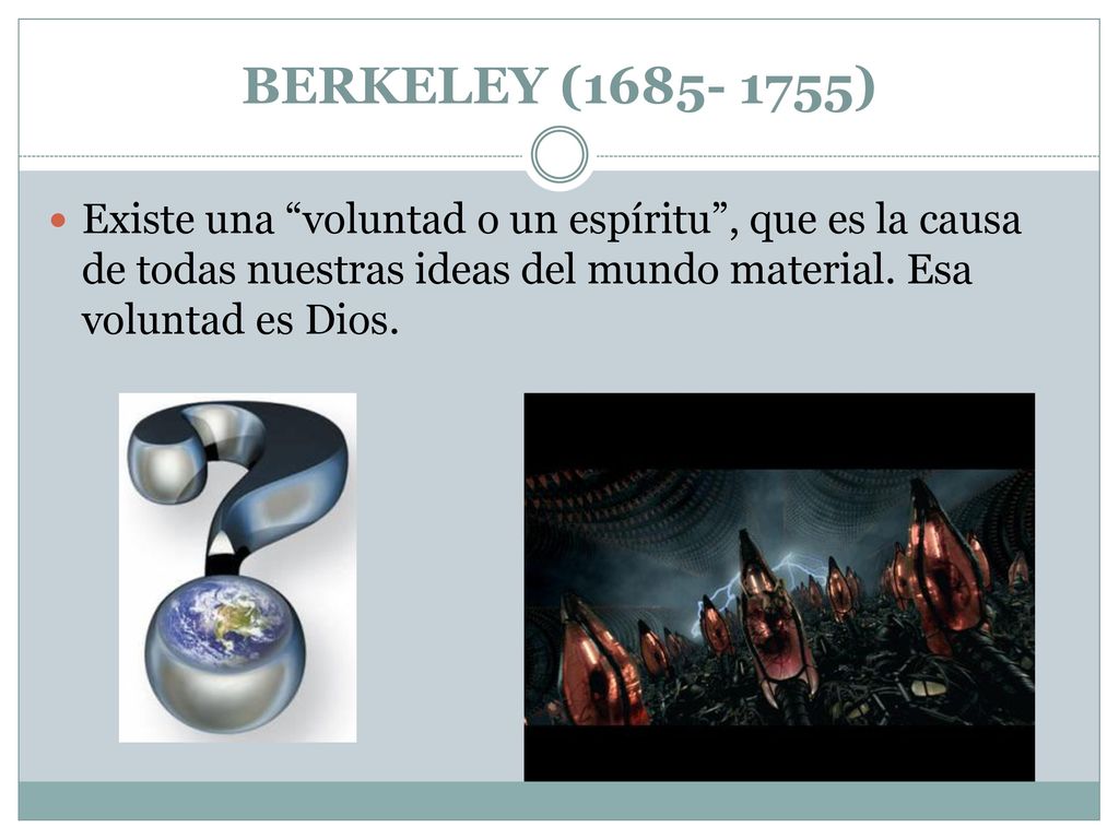 BERKELEY ( ) Existe una voluntad o un espíritu , que es la causa de todas nuestras ideas del mundo material.