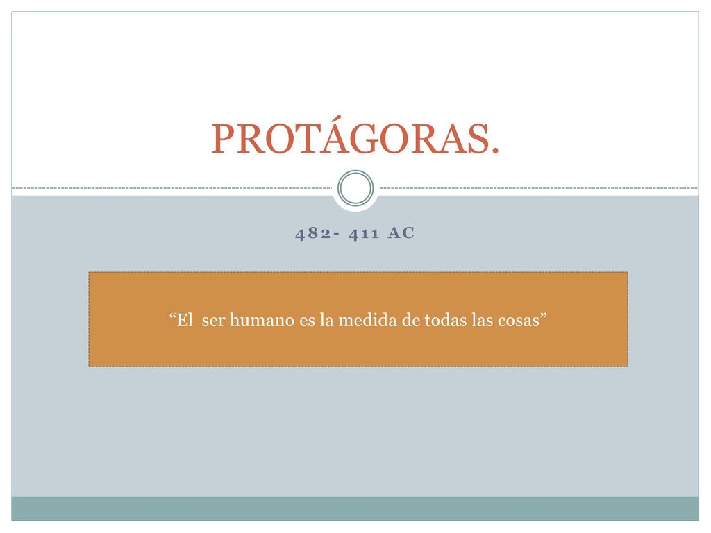 El ser humano es la medida de todas las cosas