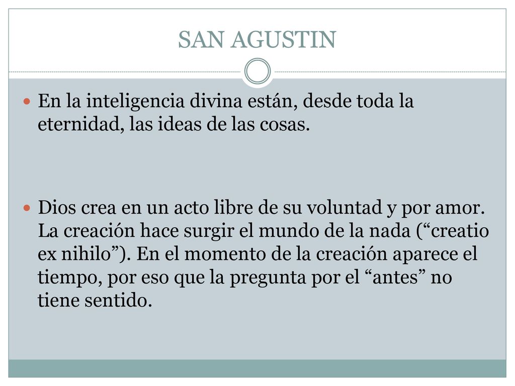 SAN AGUSTIN En la inteligencia divina están, desde toda la eternidad, las ideas de las cosas.