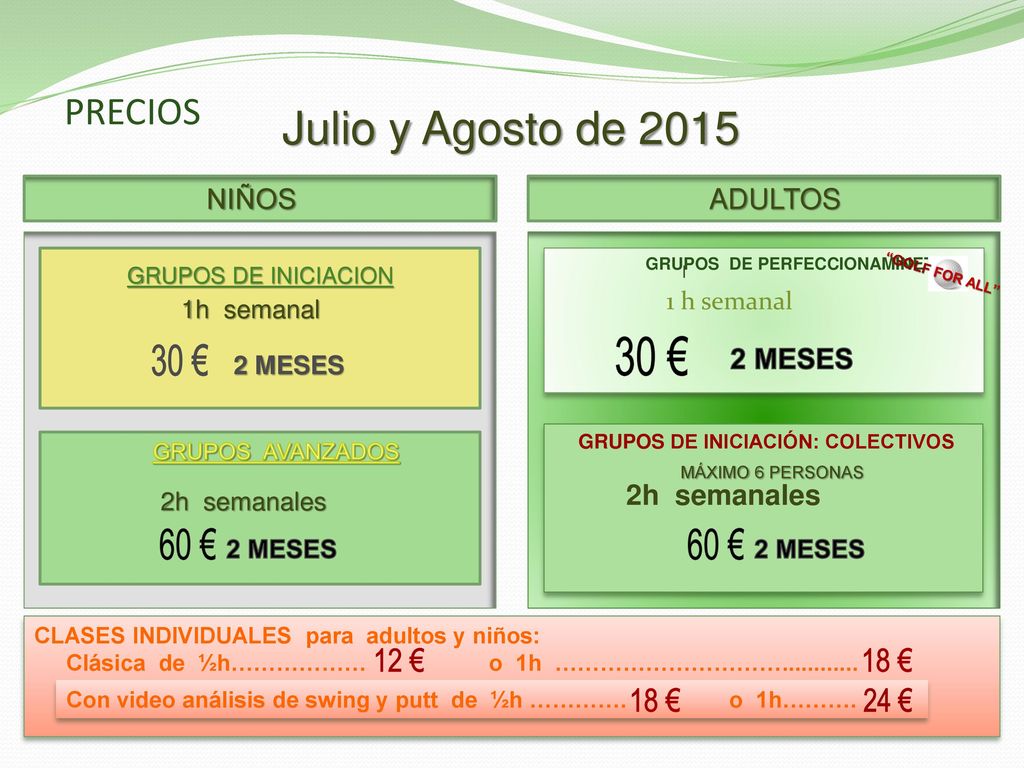 30 € 30 € 60 € 60 € 12 € 18 € 18 € 24 € Julio y Agosto de 2015 PRECIOS