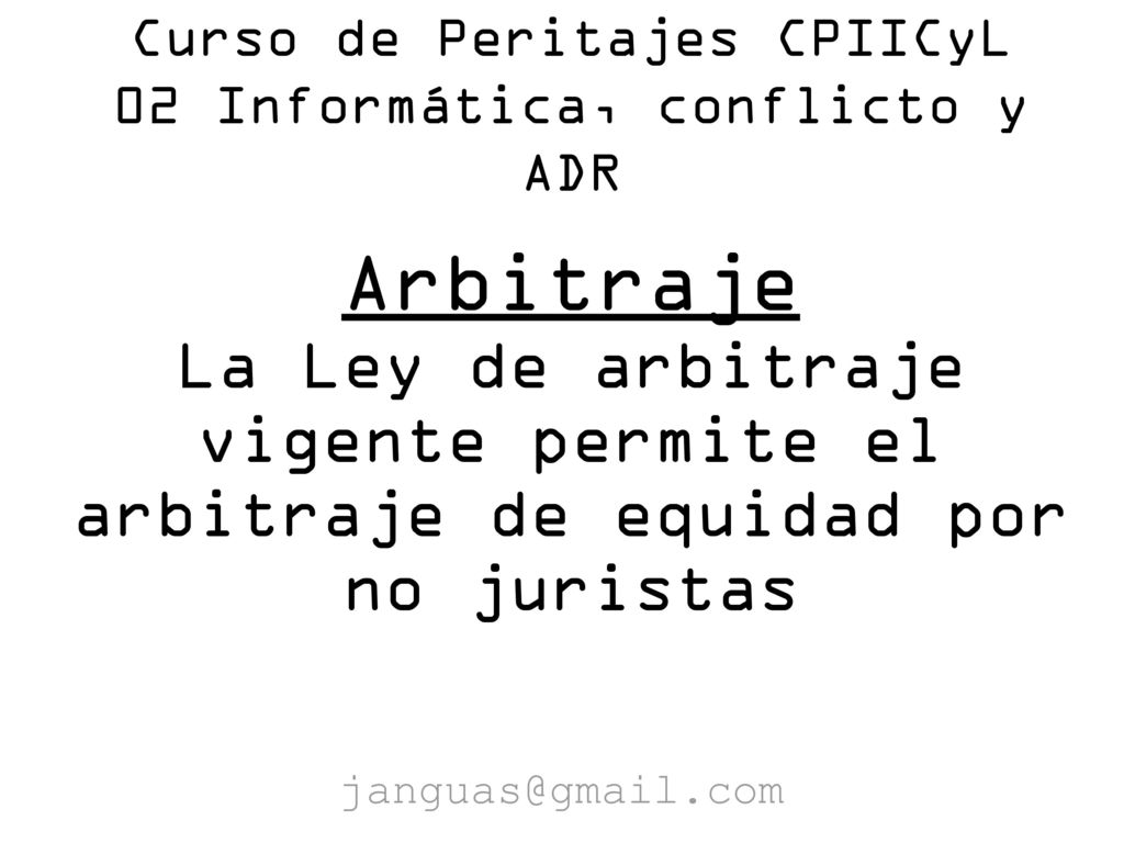 Curso de Peritajes CPIICyL 02 Informática, conflicto y ADR