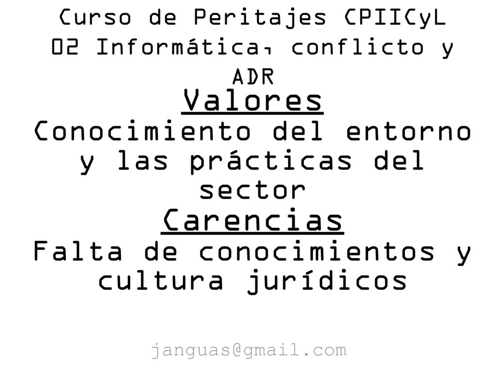 Curso de Peritajes CPIICyL 02 Informática, conflicto y ADR