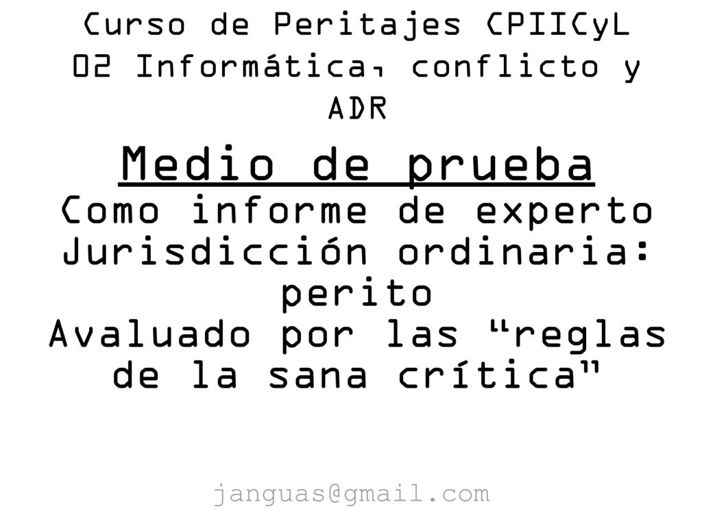 Curso de Peritajes CPIICyL 02 Informática, conflicto y ADR