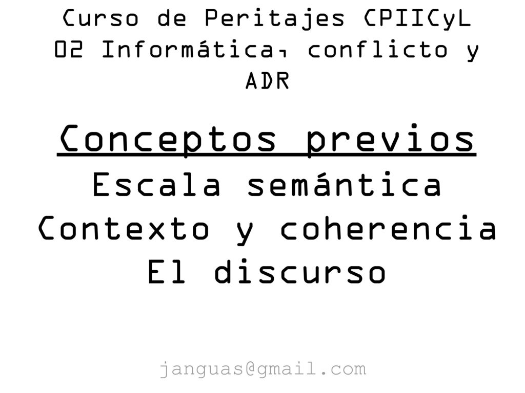 Curso de Peritajes CPIICyL 02 Informática, conflicto y ADR
