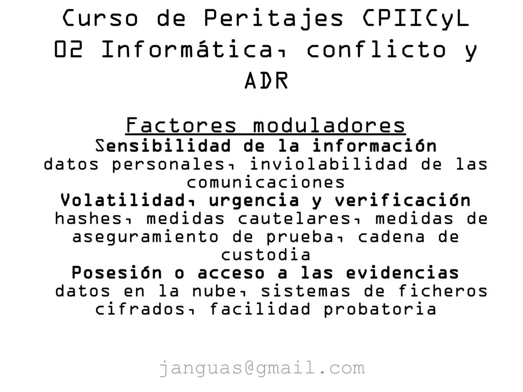 Curso de Peritajes CPIICyL 02 Informática, conflicto y ADR