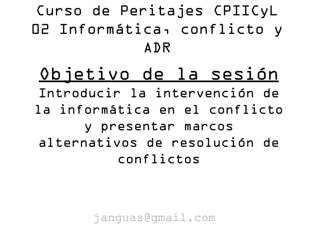 Curso de Peritajes CPIICyL 02 Informática, conflicto y ADR