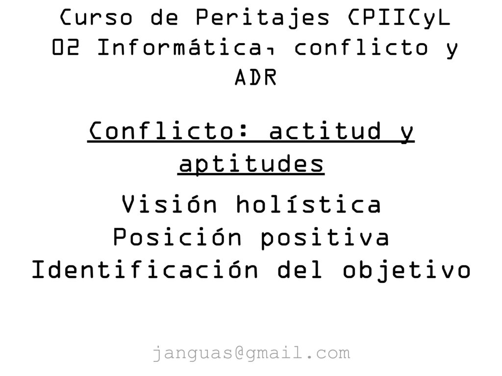Curso de Peritajes CPIICyL 02 Informática, conflicto y ADR