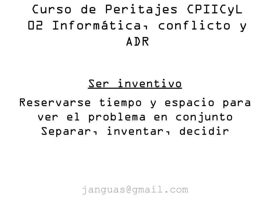 Curso de Peritajes CPIICyL 02 Informática, conflicto y ADR