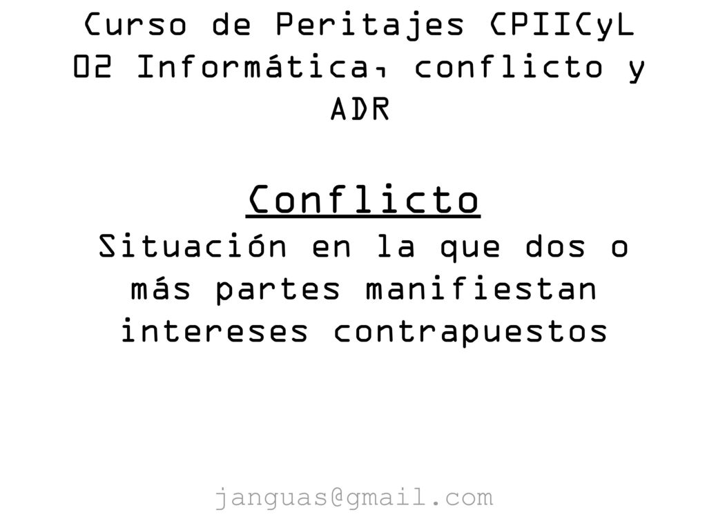 Curso de Peritajes CPIICyL 02 Informática, conflicto y ADR