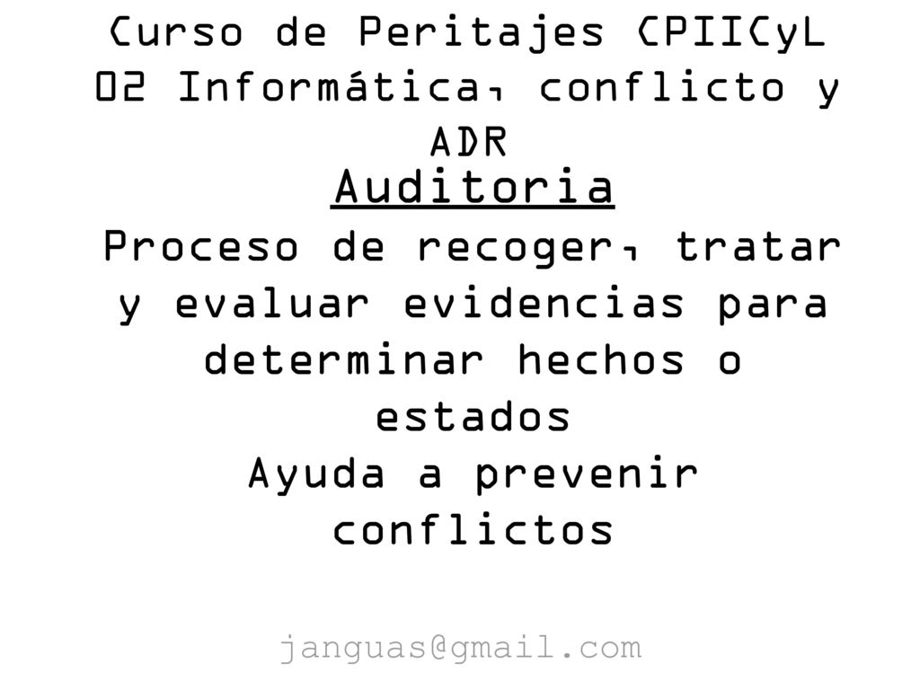 Curso de Peritajes CPIICyL 02 Informática, conflicto y ADR