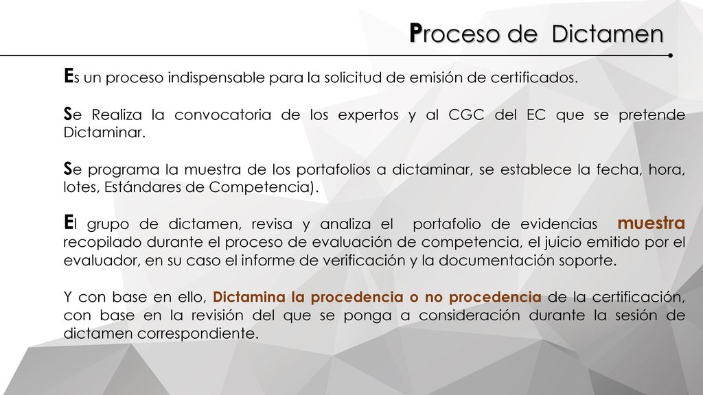 Proceso de Dictamen Es un proceso indispensable para la solicitud de emisión de certificados.