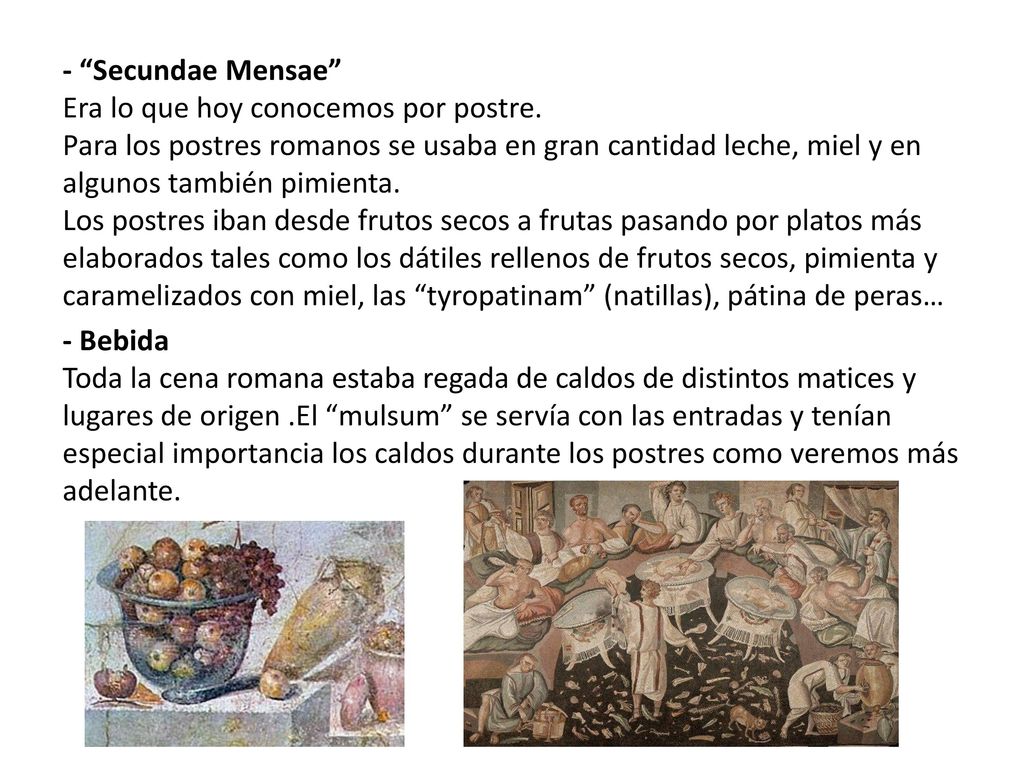 - Secundae Mensae Era lo que hoy conocemos por postre