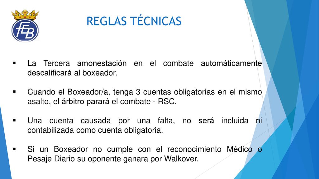 REGLAS TÉCNICAS La Tercera amonestación en el combate automáticamente descalificará al boxeador.