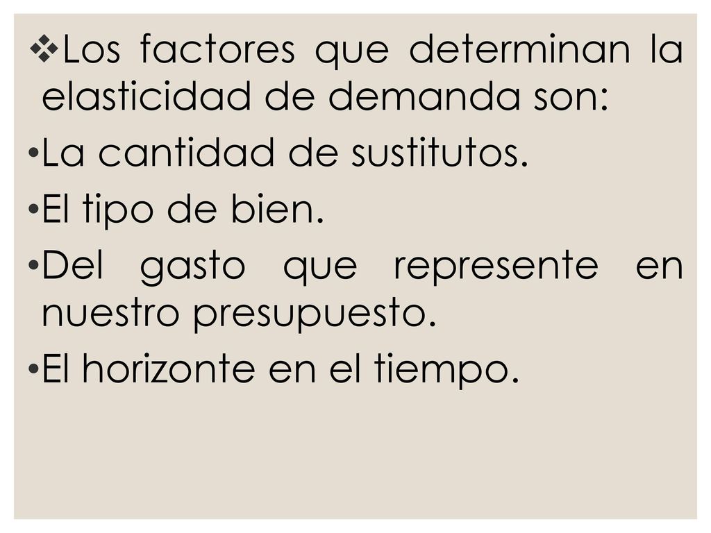 Los factores que determinan la elasticidad de demanda son: