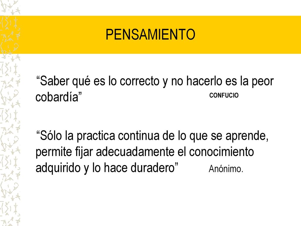 PENSAMIENTO Saber qué es lo correcto y no hacerlo es la peor cobardía