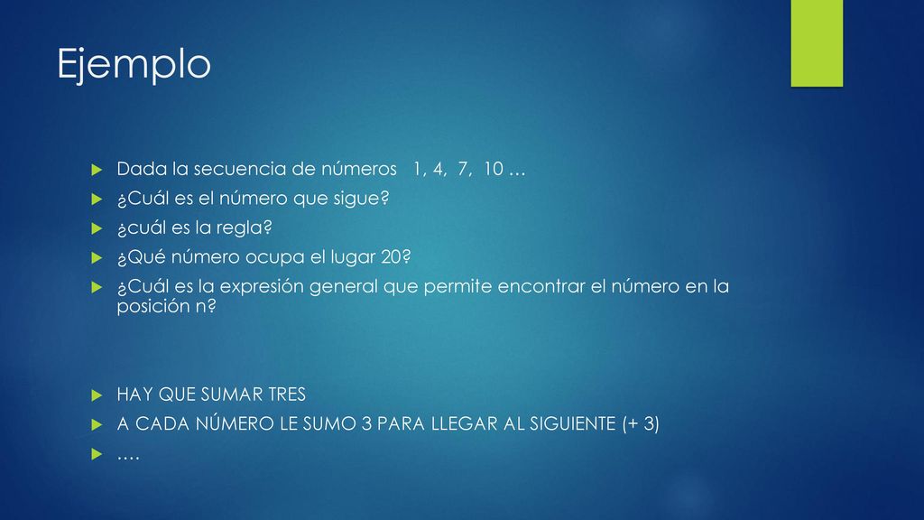 Ejemplo Dada la secuencia de números 1, 4, 7, 10 …