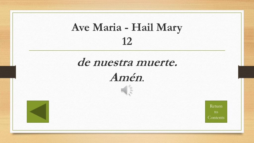 Ave Maria - Hail Mary 12 de nuestra muerte. Amén. Return to Contents