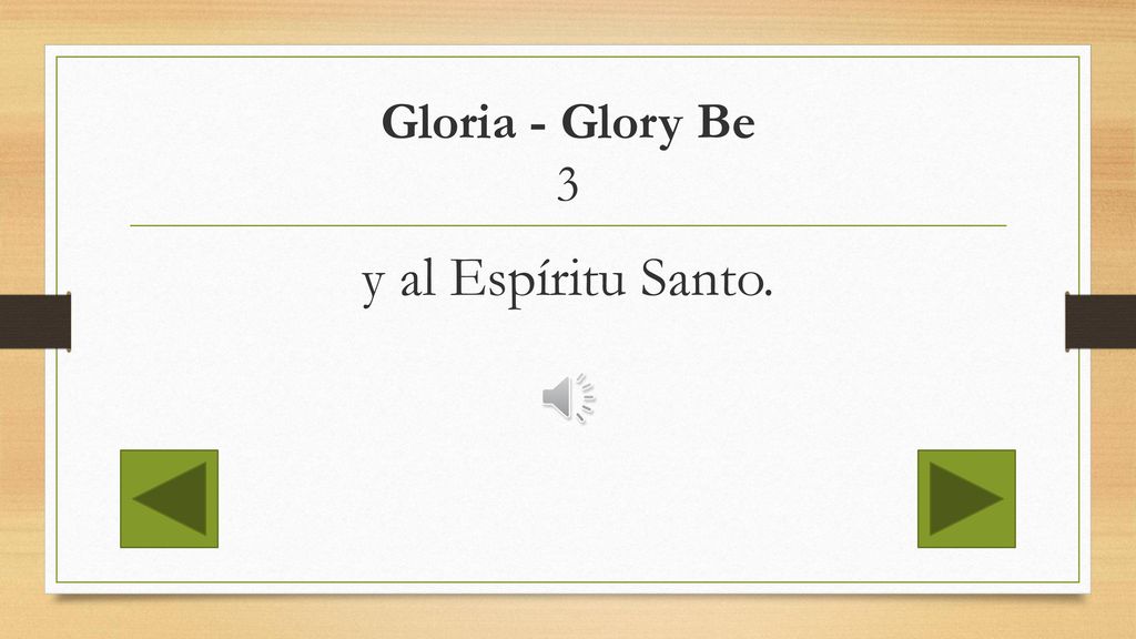 Gloria - Glory Be 3 y al Espíritu Santo.