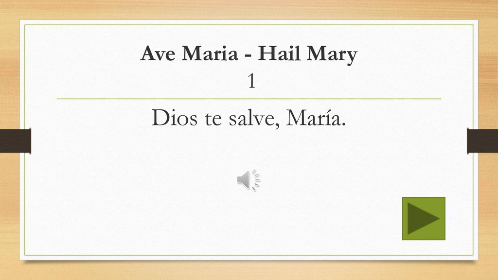 Ave Maria - Hail Mary 1 Dios te salve, María.