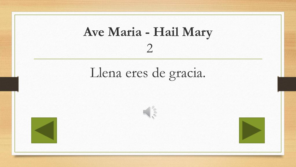 Ave Maria - Hail Mary 2 Llena eres de gracia.