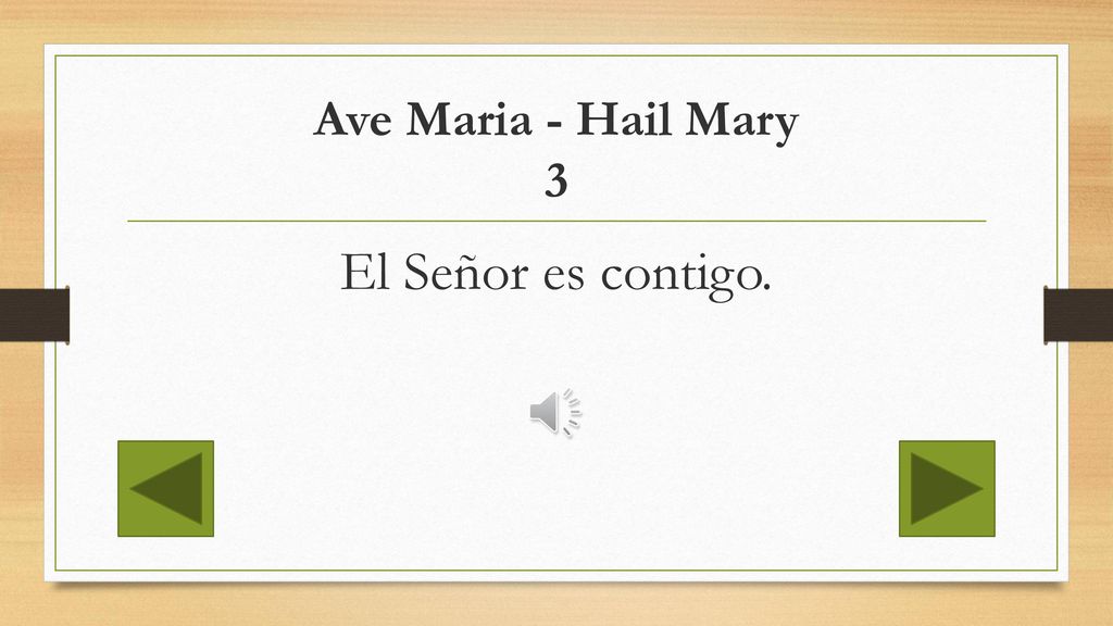 Ave Maria - Hail Mary 3 El Señor es contigo.