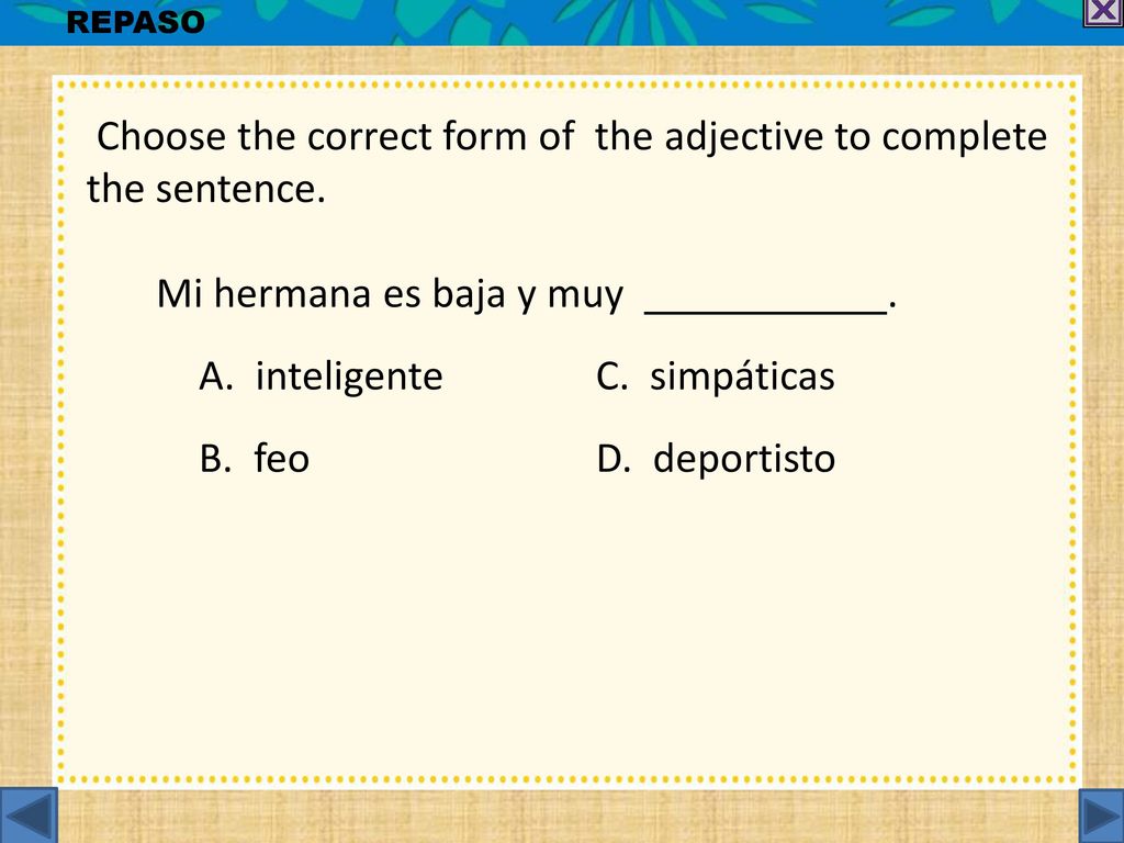Choose the correct form of the adjective to complete the sentence.