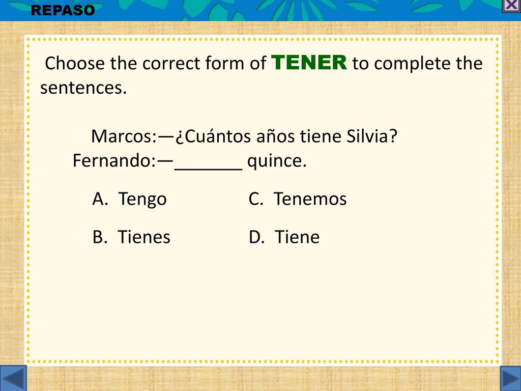 Choose the correct form of TENER to complete the sentences.