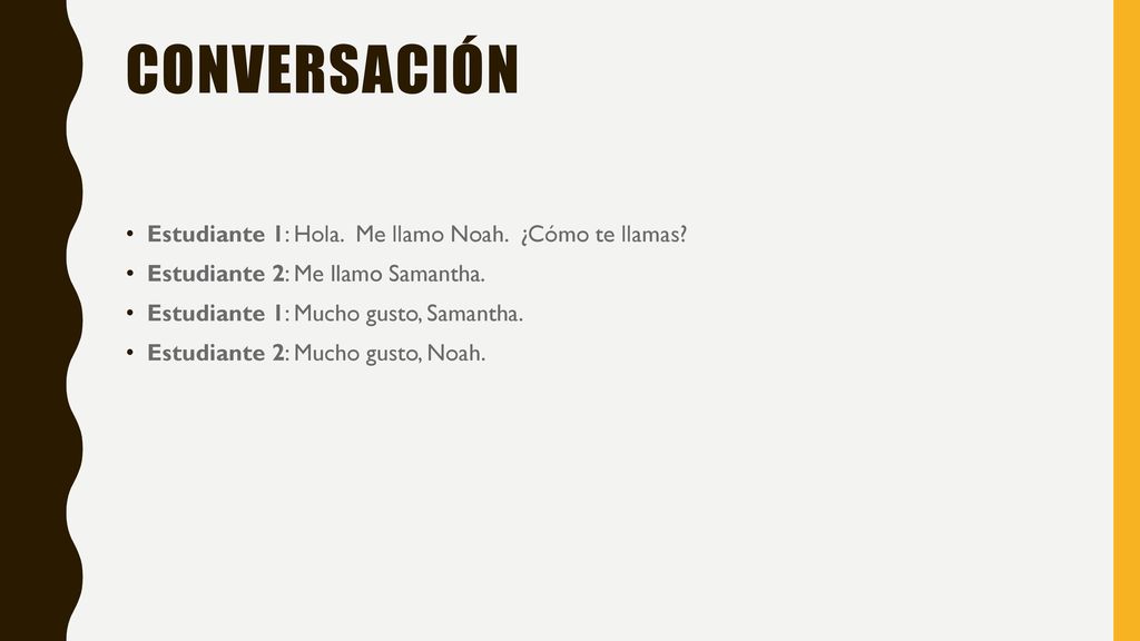 Conversación Estudiante 1: Hola. Me llamo Noah. ¿Cómo te llamas